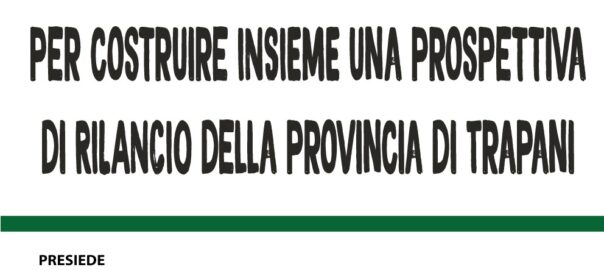 Lunedì prossimo l’attivo unitario Cgil, Cisl e Uil Trapani, “per costruire insieme una prospettiva di rilancio della provincia di Trapani”